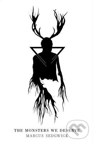 The Monsters We Deserve - Marcus Sedgwick - kniha z kategorie Beletrie pro děti