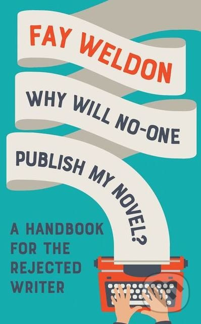 Why Will No-One Publish My Novel? (A Handbook for the Rejected Writer) - kniha z kategorie Humanitní a společenské vědy