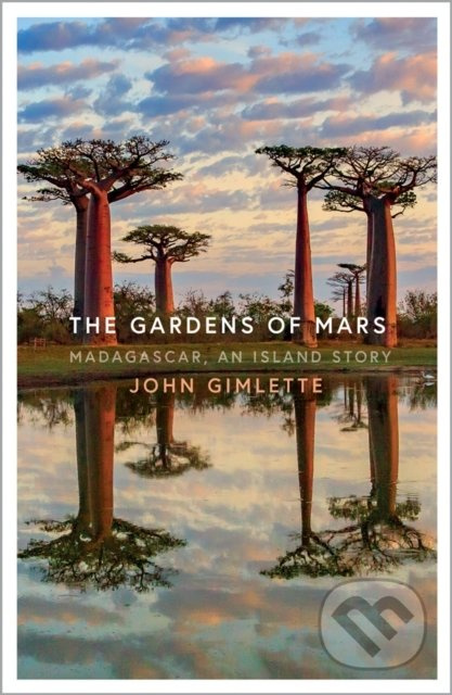 The Gardens of Mars (Madagascar, an Island Story) - John Gimlette - kniha z kategorie Průvodci Afrikou