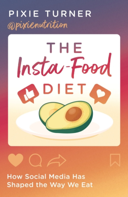 The Insta-Food Diet (How Social Media has Shaped the Way We Eat),The Insta-Food Diet (How Social Media has Shaped the Way We Eat) - kniha z kategorie