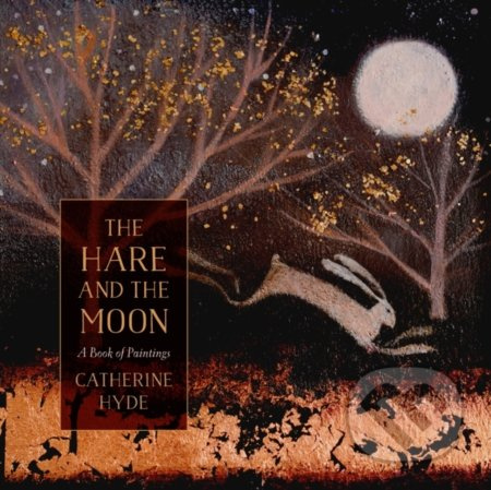 The Hare and the Moon (A Calendar of Paintings) - Catherine Hyde - kniha z kategorie Beletrie