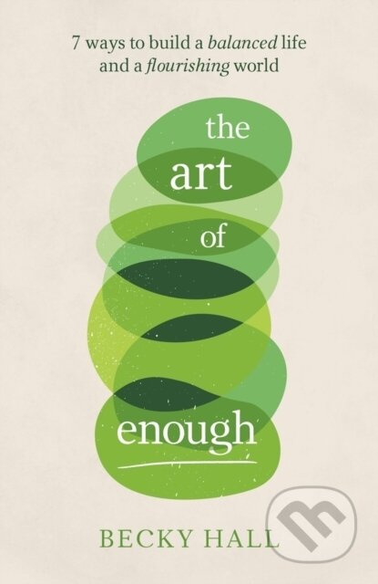 The Art of Enough (7 ways to build a balanced life and a flourishing world) - kniha z kategorie Byznys a management