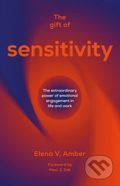 The Gift of Sensitivity (The extraordinary power of emotional engagement in life and work) - kniha z kategorie Byznys a management