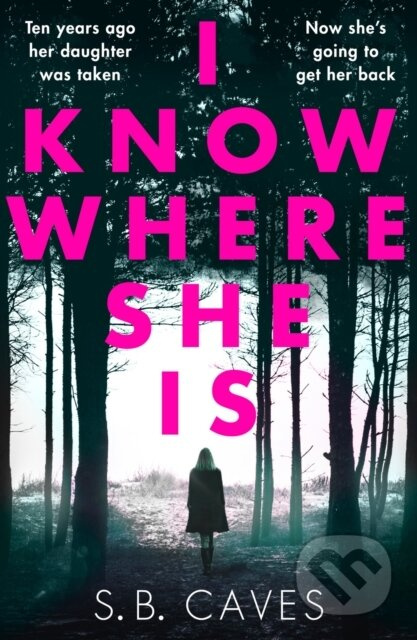 I Know Where She Is (a breathtaking thriller that will have you hooked from the first page) - kniha z kategorie Thrillery
