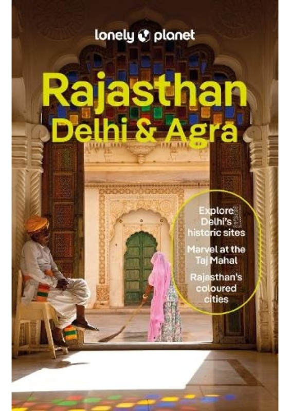 Lonely Planet Rajasthan, Delhi a Agra Lonely Planet Global Limited