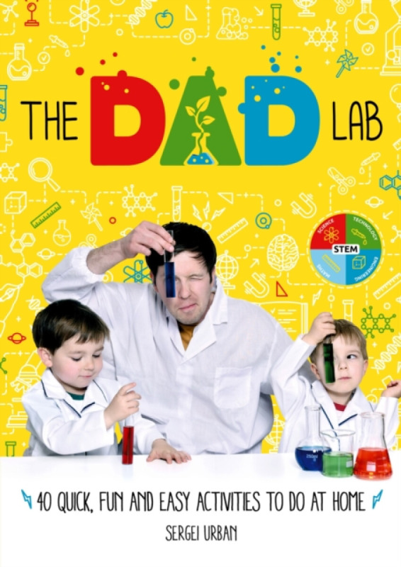 TheDadLab: 40 Quick, Fun and Easy Activities to do at Home - Sergei Urban