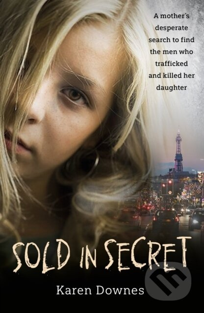 Sold in Secret (The Murder of Charlene Downes) - Karen Downes - kniha z kategorie Humanitní a společenské vědy