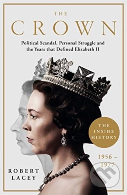 The Crown (Political Scandal, Personal Struggle and the Years that Defined Elizabeth II, 1956-1977) - kniha z kategorie Životopisy