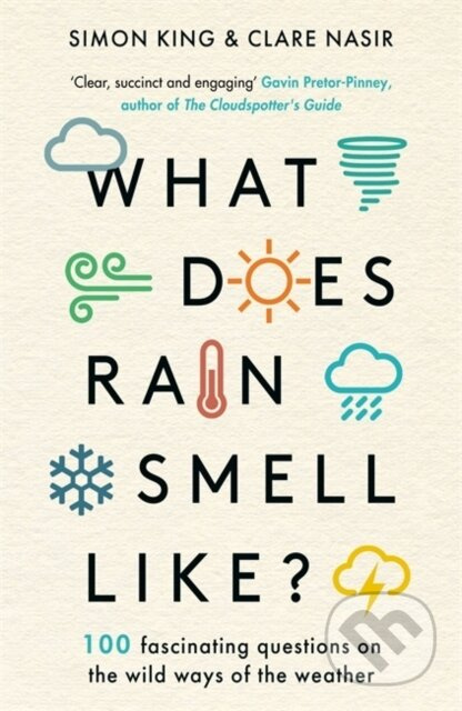 What Does Rain Smell Like? (Discover the fascinating answers to the most curious weather questions from two expert meteorologists)