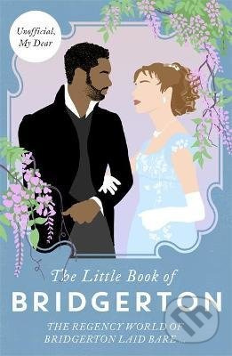 The Little Book of Bridgerton (The Unofficial Guide to the Hit TV Series) - kniha z kategorie Beletrie