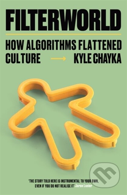 Filterworld (How Algorithms Flattened Culture) - Kyle Chayka - kniha z kategorie Humanitní a společenské vědy