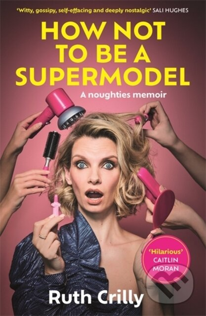 How Not to be a Supermodel Bonnier Books Ltd