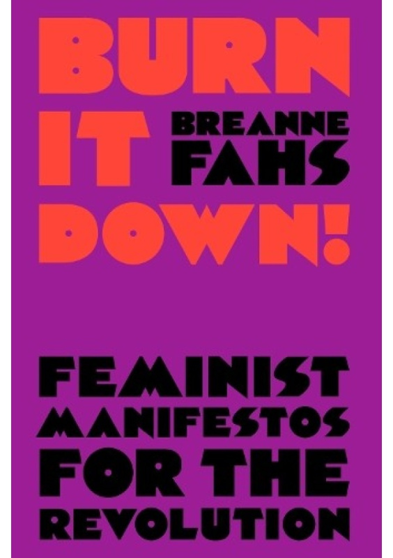 Burn It Down!, Feminist Manifestos for the Revolution Verso Books