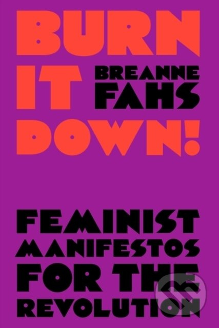 Burn It Down!, Feminist Manifestos for the Revolution Verso Books