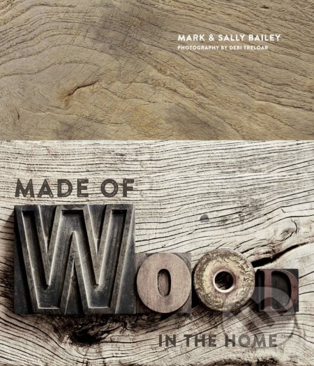 Made of Wood (In the Home) - Mark Bailey, Sally Bailey - kniha z kategorie Design