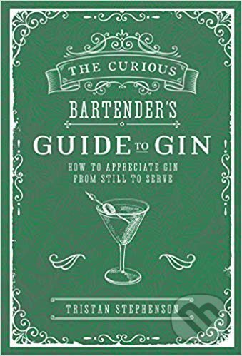 The Curious Bartender's Guide to Gin (How to appreciate gin from still to serve) - kniha z kategorie Podle potraviny