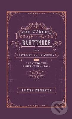 The Curious Bartender (The Artistry and Alchemy of Creating the Perfect Cocktail) - kniha z kategorie Podle potraviny