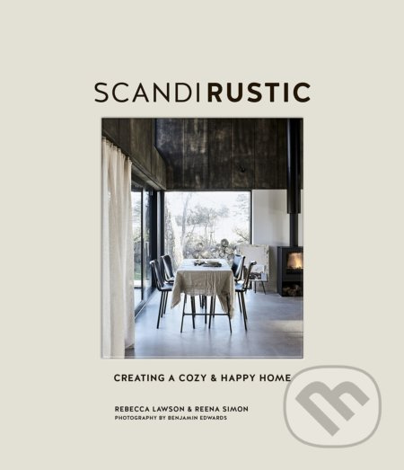 Scandi Rustic (Creating a Cozy & Happy Home) - Rebecca Lawson, Reena Simon - kniha z kategorie Architektura