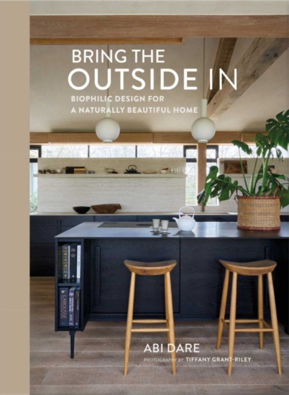 Bring the Outside In: Biophilic design for a naturally beautiful home -  Abi Daré