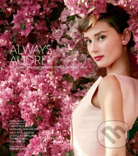 Always Audrey (Six Iconic Photographers. One Legendary Star.) - kniha z kategorie Fotografie