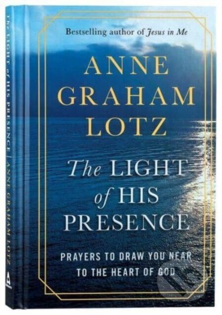 The Light of His Presence (Prayers to draw you near to the heart of God) - kniha z kategorie Filozofie