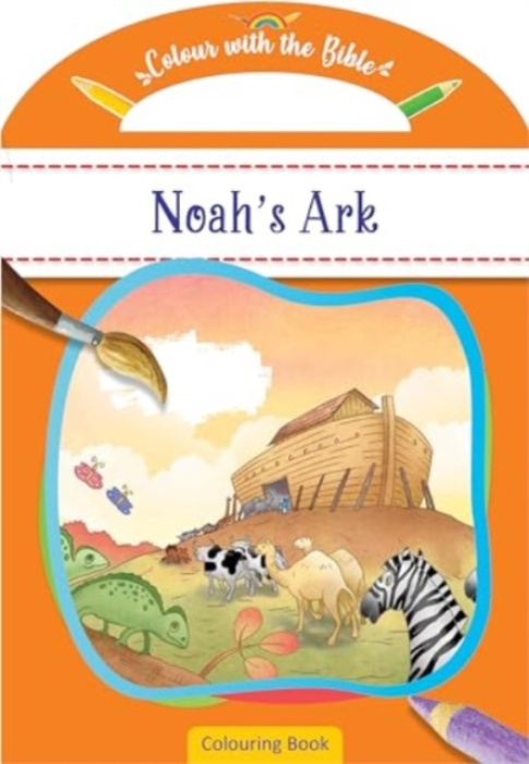 Colour with the Bible: Noahs Ark Authentic Media
