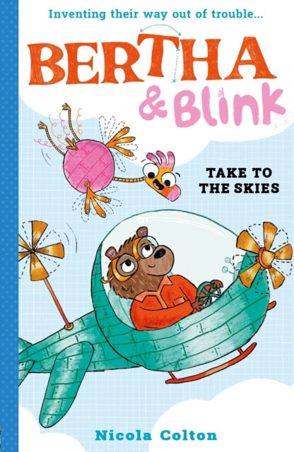 Bertha and Blink: Take to the Skies - Nicola Colton
