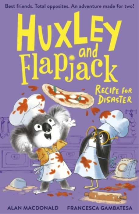 Huxley and Flapjack: Recipe For Disaster Little Tiger Press Group