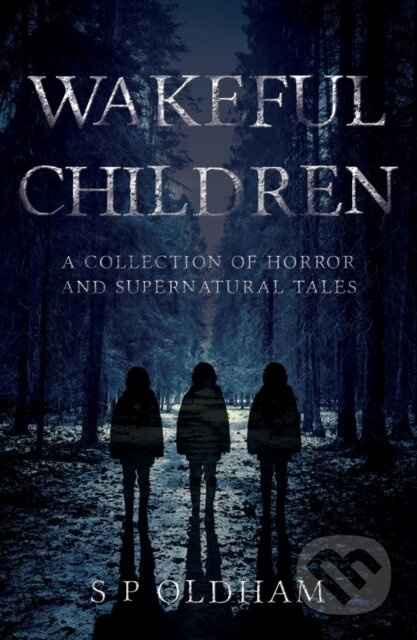 Wakeful Children (A Collection of Horror and Supernatural Tales) - kniha z kategorie Společenská beletrie