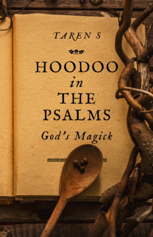 Hoodoo in the Psalms â€“ God`s Magick - Taren S