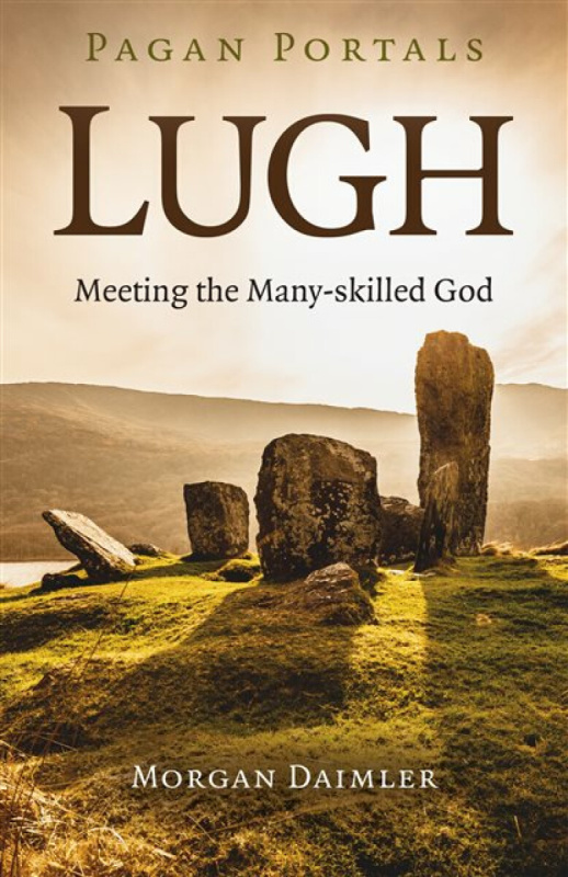 Pagan Portals â€“ Lugh â€“ Meeting the Manyâ€“skilled God - Morgan Daimler