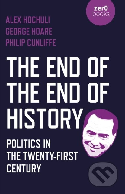 End of the End of History, The (Politics in the Twenty-First Century) - kniha z kategorie Humanitní a společenské vědy