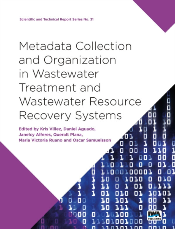 IWA Publishing Metadata Collection and Organization in Wastewater Treatment and Wastewater Resource Recovery Systems