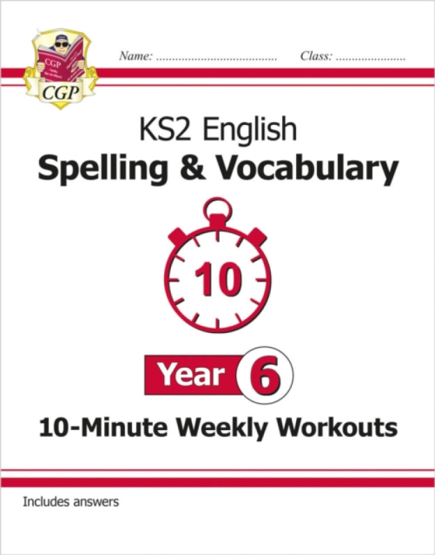 KS2 Year 6 English 10-Minute Weekly Workouts: Spelling & Vocabulary - CGP Books