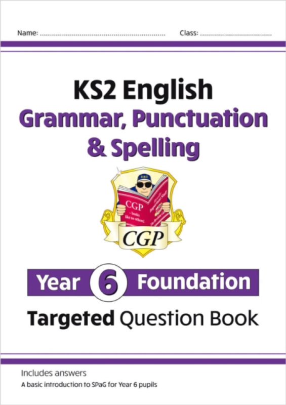 KS2 English Year 6 Foundation Grammar, Punctuation & Spelling Targeted Question Book with Answers - CGP Books