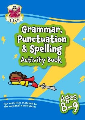Grammar, Punctuation a Spelling Activity Book for Ages 8-9 (Year 4) Coordination Group Publications Ltd (CGP)
