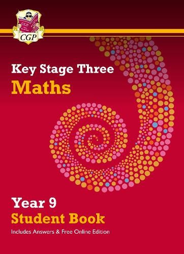 KS3 Maths Year 9 Student Book - with answers a Online Edition Coordination Group Publications Ltd (CGP)