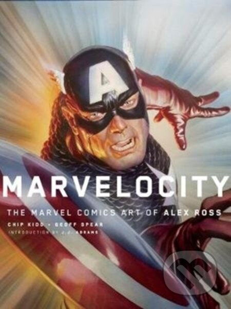 Marvelocity: The Marvel Comics Art of Alex Ross - Alex Ross, JJ Abrams, Chipp Kidd - kniha z kategorie Umění, design a architektura