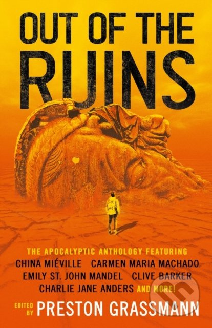 Out of the Ruins (The Apocalyptic Anthology) - China Miéville, Emily St John Mandel, Clive Barker, Carmen Maria Machado, Charlie Jane Anders, Samuel…