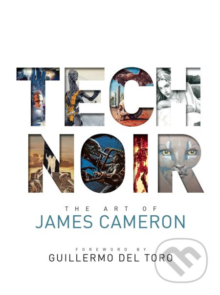 Tech Noir (The Art of James Cameron) - James Cameron - kniha z kategorie Film