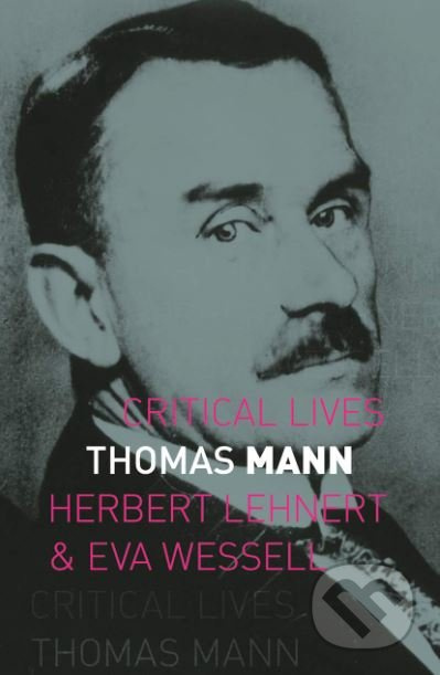 Thomas Mann (Critical Lives)) - Herbert Lehnert - kniha z kategorie Životopisy