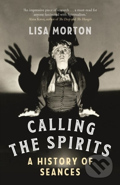 Calling the Spirits (A History of Seances) - Lisa Morton - kniha z kategorie Filozofie
