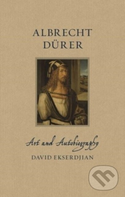 Albrecht Durer (Art and Autobiography) - David Ekserdjian