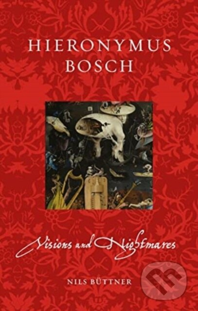 Hieronymus Bosch (Visions and Nightmares) - Nils Buttner - kniha z kategorie Maliarstvo a sochárstvo