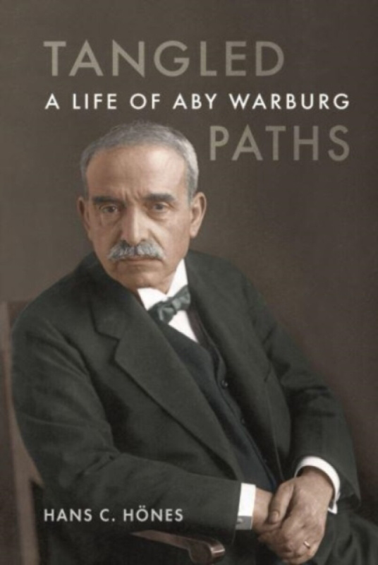 Tangled Paths â€“ A Life of Aby Warburg - Hans C. HÃ¶nes