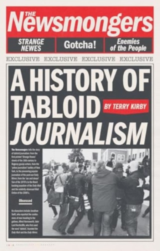 The Newsmongers â€“ A History of Tabloid Journalism - Terry Kirby