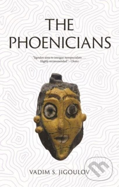 The Phoenicians (Lost Civilizations) - Vadim S. Jigoulov