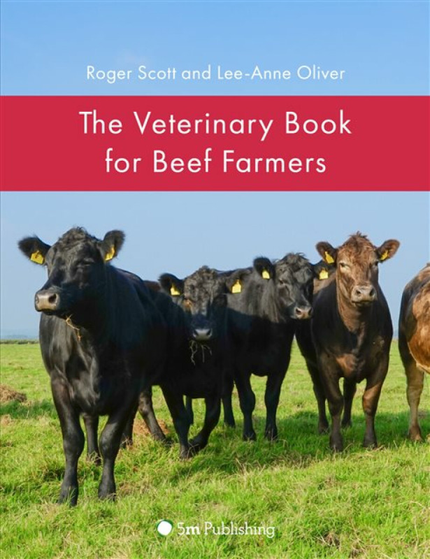 The Veterinary Book for Beef Farmers - Lee-Anne Oliver, Roger Scott