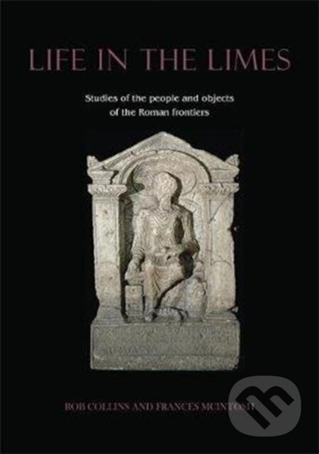 Life in the Limes (Studies of the people and objects of the Roman frontiers) - kniha z kategorie História