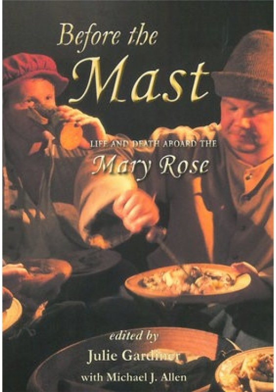 Before the Mast, Life and Death Aboard the Mary Rose Oxbow Books